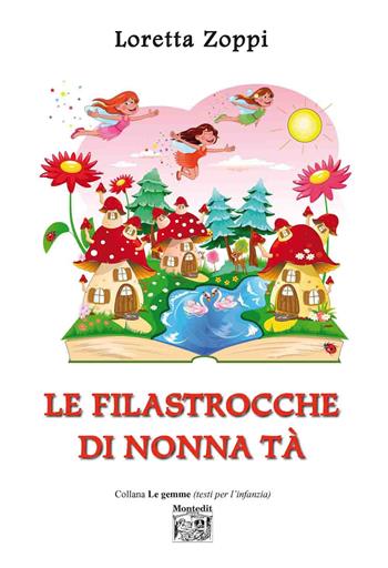 Le filastrocche di nonna Tà - Loretta Zoppi - Libro Montedit 2019, Le gemme | Libraccio.it