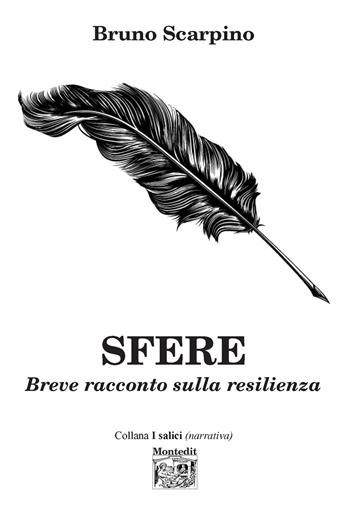 Sfere. Breve racconto sulla resilienza - Bruno Scarpino - Libro Montedit 2019, I salici | Libraccio.it