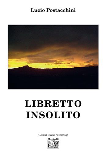 Libretto insolito - Lucio Postacchini - Libro Montedit 2019, I salici | Libraccio.it