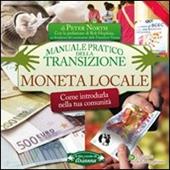 Moneta locale. Come introdurla nella tua comunità. Manuale pratico della transizione