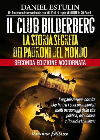 Il club Bilderberg. La storia segreta dei padroni del mondo - Daniel Estulin - Libro Arianna Editrice 2012, Un' altra storia | Libraccio.it