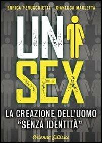 Unisex. La creazione dell'uomo «senza identità» - Enrica Perucchietti, Gianluca Marletta - Libro Arianna Editrice 2014, Un' altra storia | Libraccio.it
