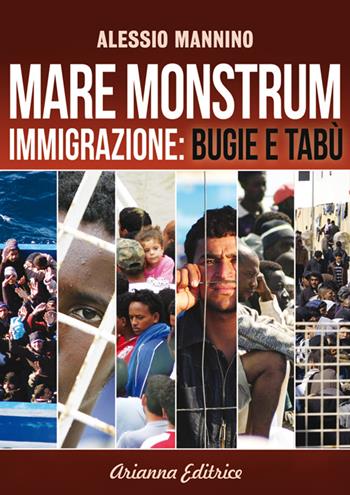 Mare monstrum. Immigrazione. Bugie e tabù - Alessio Mannino - Libro Arianna Editrice 2014, Un' altra storia | Libraccio.it