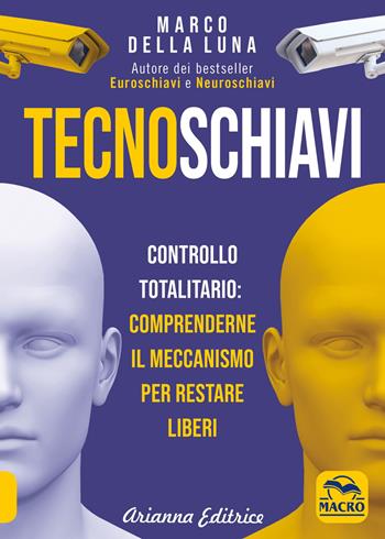Tecnoschiavi - Marco Della Luna - Libro Arianna Editrice 2019, Un' altra storia | Libraccio.it