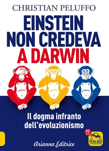 Einstein non credeva a Darwin. Il dogma infranto dell'evoluzionismo - Christian Peluffo - Libro Gruppo Editoriale Macro 2022, Un' altra storia | Libraccio.it