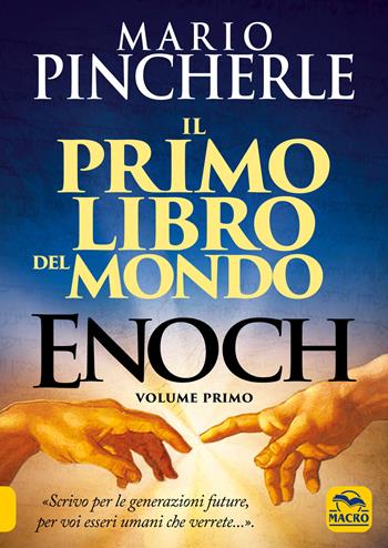 Il primo libro del mondo. Enoch. Vol. 1 - Mario Pincherle - Libro Gruppo Editoriale Macro 2022, Antiche conoscenze | Libraccio.it