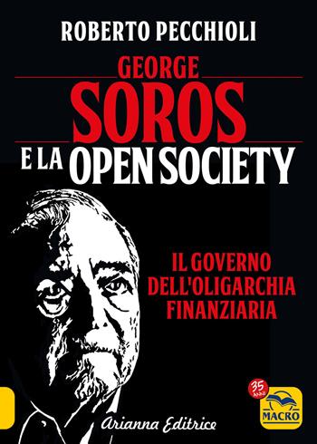 George Soros e la Open Society. Il governo dell'oligarchia finanziaria - Roberto Pecchioli - Libro Arianna Editrice 2022, Un' altra storia | Libraccio.it