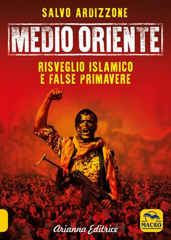 Medio Oriente. Vol. 2: Risveglio islamico e false primavere - Salvo Ardizzone - Libro Arianna Editrice 2022, Un' altra storia | Libraccio.it