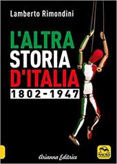 L'altra storia d'Italia 1802-1947
