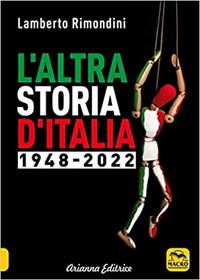 L'altra storia d'Italia 1948-2022 - Lamberto Rimondini - Libro Arianna Editrice 2023, Un' altra storia | Libraccio.it