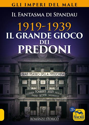 1919-1939. Il grande gioco dei predoni. Gli imperi del male - Fantasma di Spandau - Libro Gruppo Editoriale Macro 2025, Un' altra storia | Libraccio.it