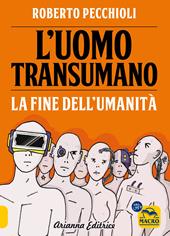 L'uomo transumano. La fine dell’umanità