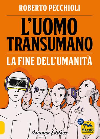 L'uomo transumano. La fine dell’umanità - Roberto Pecchioli - Libro Arianna Editrice 2023 | Libraccio.it