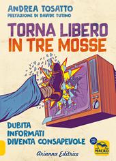 Torna libero in tre mosse. Dubita informati diventa consapevole