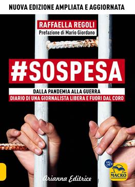 #sospesa. Dalla pandemia alla guerra. Diario di una giornalista libera e fuori dal coro. Ediz. ampliata - Raffaella Regoli - Libro Arianna Editrice 2023, Un' altra storia | Libraccio.it
