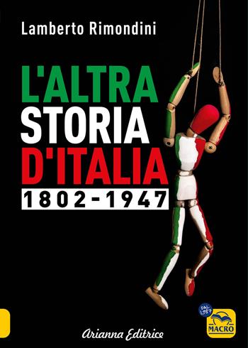 L'altra storia d'Italia 1802-1947. Vol. 1 - Lamberto Rimondini - Libro Arianna Editrice 2024, Un' altra storia | Libraccio.it