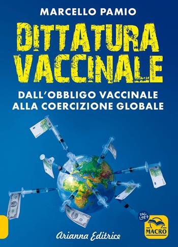 Dittatura vaccinale. Dall'obbligo vaccinale alla coercizione globale - Marcello Pamio - Libro Macro Edizioni 2025, Un' altra storia | Libraccio.it
