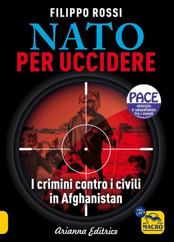 Nato per uccidere. I crimini contro i civili in Afghanistan - Filippo Rossi - Libro Macro Edizioni 2024, Un' altra storia | Libraccio.it