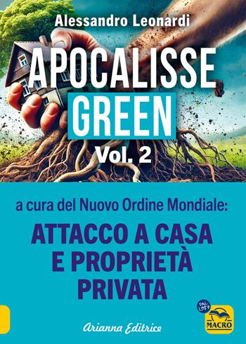 Apocalisse green. Vol. 2: a cura del Nuovo Ordine Mondiale: attacco a casa e proprietà privata - Alessandro Leonardi - Libro Arianna Editrice 2025, Un' altra storia | Libraccio.it