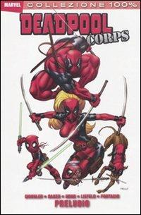 Preludio. Deadpool corps. Vol. 1 - Victor Gischler - Libro Panini Comics 2011, Collezione 100% Marvel | Libraccio.it