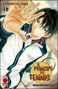 Il principe del tennis. Vol. 16 - Konomi Takeshi - Libro Panini Comics 2010, Planet manga | Libraccio.it