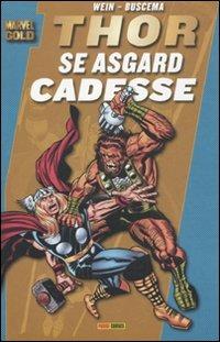 Se Asgard cadesse. Thor - Len Wein, John Buscema - Libro Panini Comics 2011, Marvel Gold | Libraccio.it