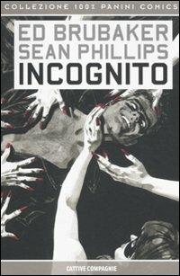 Incognito. Cattive compagnie - Ed Brubaker, Sean Phillips - Libro Panini Comics 2011 | Libraccio.it