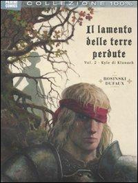 Il lamento delle terre perdute. Vol. 2: Kyle di Klanach. - Jean Dufaux, Grzegorz Rosinski - Libro Panini Comics 2011, Collezione 100% Cult comics | Libraccio.it