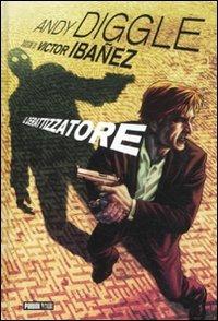 Il derattizzatore - Andy Diggle, Victor Ibanez - Libro Panini Comics 2011, Panini noir | Libraccio.it