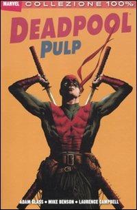 Deadpool pulp - Adam Glass, Mike Benson, Laurence Campbell - Libro Panini Comics 2012, Collezione 100% Marvel | Libraccio.it