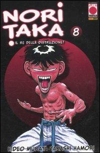 Noritaka. Il re della distruzione!. Vol. 8 - Hideo Murata, Takashi Hamori - Libro Panini Comics 2012, Planet manga | Libraccio.it