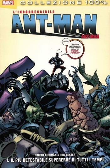 Il più detestabile supereroe di tutti i tempi. L'incorreggibile Ant-Man. Vol. 1 - Robert Kirkman, Phil Hester - Libro Panini Comics 2012, Marvel Italia | Libraccio.it