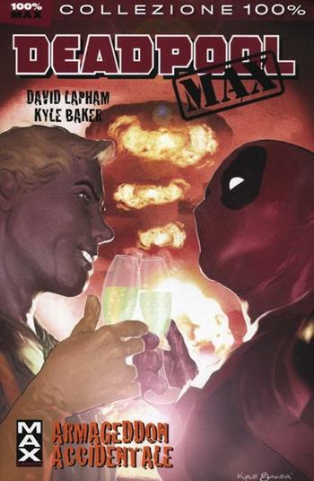 Armageddon accidentale. Deadpool Max. Vol. 2 - David Lapham, Kyle Baker - Libro Panini Comics 2012, Collezione 100% Marvel | Libraccio.it