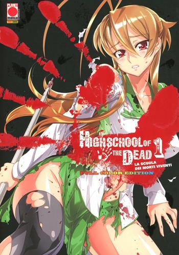 Highschool of the dead color. La scuola dei morti viventi. Vol. 1 - Daisuke Sato, Shouji Sato - Libro Panini Comics 2012, Planet manga | Libraccio.it