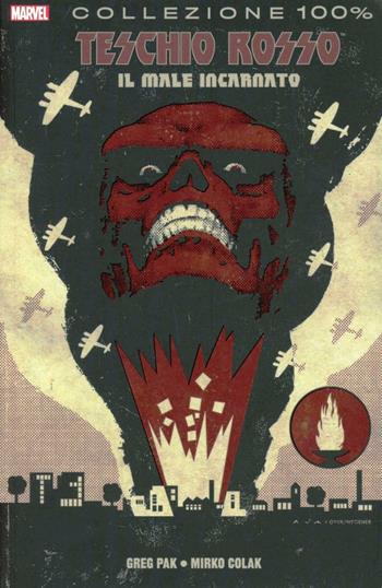Teschio Rosso. Il male incarnato - Greg Pak, Mirko Colak - Libro Panini Comics 2012, Collezione 100% Marvel | Libraccio.it