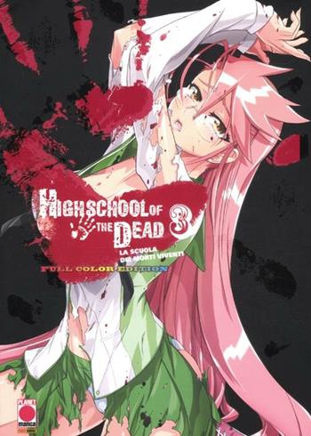 Highschool of the dead color. La scuola dei morti viventi. Vol. 3 - Daisuke Sato, Shouji Sato - Libro Panini Comics 2012, Planet manga | Libraccio.it