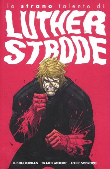 Lo strano talento di Luther Strode - Justin Jordan, Tradd Moore, Felipe Sobreiro - Libro Panini Comics 2012 | Libraccio.it