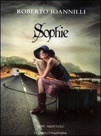 Sophie - Roberto Ioannilli - Libro Rupe Mutevole 2012, La quiete e l'inquietudine | Libraccio.it