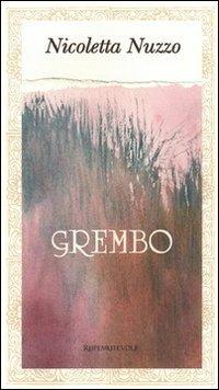 Grembo - Nicoletta Nuzzo - Libro Rupe Mutevole 2012, Poesia | Libraccio.it