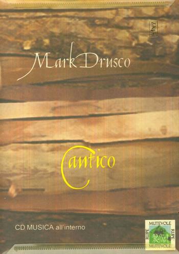 Cantico. Con CD Audio - Mark Drusco - Libro Rupe Mutevole 2013, Supernalarmony | Libraccio.it