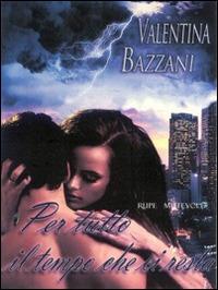 Per tutto il tempo che ci resta - Valentina Bazzani - Libro Rupe Mutevole 2014 | Libraccio.it