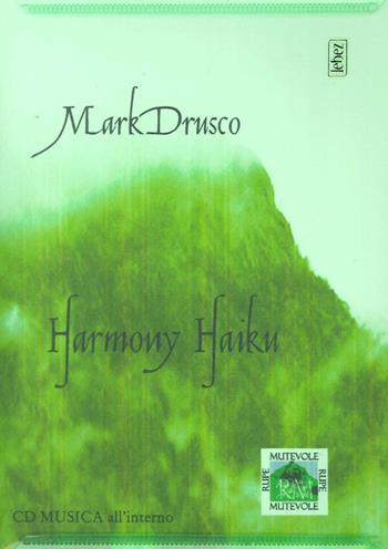 Harmony haiku. Con CD Audio - Mark Drusco - Libro Rupe Mutevole 2014, Supernalarmony | Libraccio.it