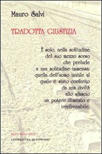 Tradotta giustizia - Mauro Salvi - Libro Rupe Mutevole 2014, Letteratura di confine | Libraccio.it
