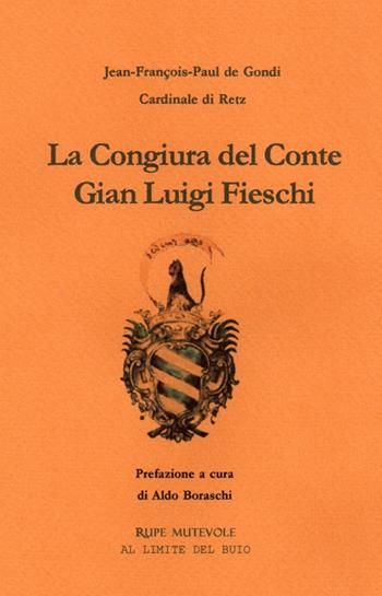 La congiura del conte Gian Luigi Fieschi - Jean-François-Paul de Gondi - Libro Rupe Mutevole 2015, Al limite del buio | Libraccio.it