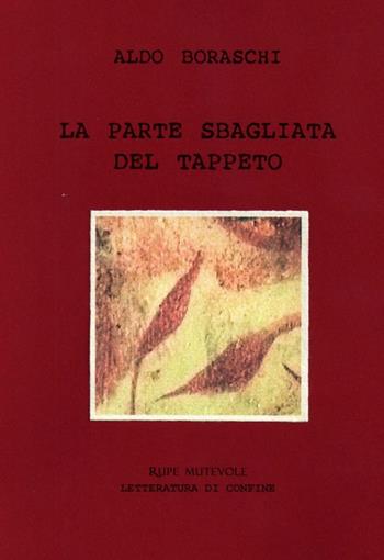 La parte sbagliata del tappeto - Aldo Boraschi - Libro Rupe Mutevole 2016, Al limite del buio | Libraccio.it