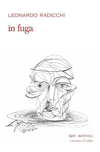 In fuga - Leonardo Radicchi - Libro Rupe Mutevole 2016, Letteratura di confine | Libraccio.it