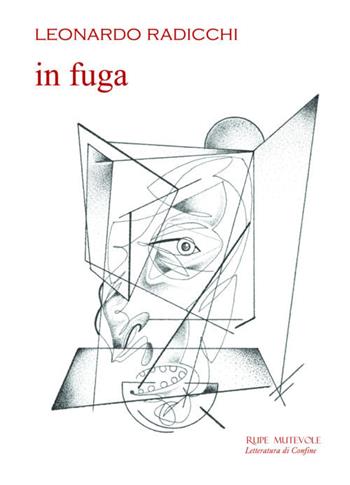 In fuga - Leonardo Radicchi - Libro Rupe Mutevole 2017, Letteratura di confine | Libraccio.it