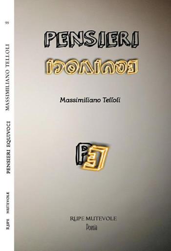 Pensieri equivoci - Massimiliano Telloli - Libro Rupe Mutevole 2017, Poesia | Libraccio.it