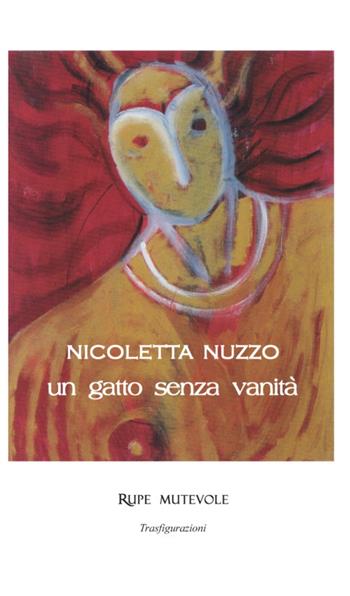 Un gatto senza vanità. Nuova ediz. - Nicoletta Nuzzo - Libro Rupe Mutevole 2021 | Libraccio.it