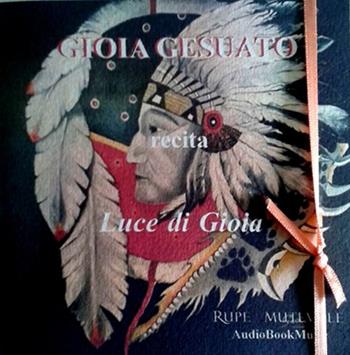 Luce di gioia. Con CD-Audio - Gioia Gesuato - Libro Rupe Mutevole 2021, AudioBookMusic | Libraccio.it
